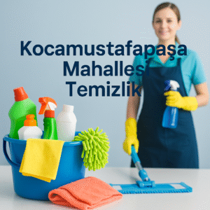 Kocamustafapaşa Mahallesi Temizlik
